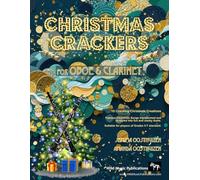 Christmas Crackers for Oboe and Clarinet: 10 Cracking Christmas Numbers transformed from noble christmas carols into wacky duets, each in a unique ... for two equal players of Grades 5-7 standard.