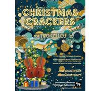 Christmas Crackers for Two Cellos: 10 Cracking Christmas Numbers transformed from noble christmas carols into wacky duets, each in a unique style with ... Duets for Intermediate to Advanced Players)