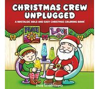 Christmas Crew Unplugged - A Nostalgic Bold & Easy Christmas Coloring Book: Perfect for Stress and Anxiety Relief for Adults and Teens (Scenes from the 1950-80's)