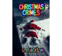 Christmas Crimes: Scary Stories for The Holiday Season (G. J. Jackson)