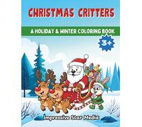 Christmas Critters: A Holiday & Winter Coloring Book | Seasonal Christmas Fun Activity Book with Cute Cartoon Animals, Snowmen, Reindeer, and Santa | ... Preschool & Kindergarten Boys & Girls Ages 3+