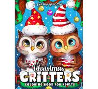 Christmas Critters Coloring Book for Adults: Cute Baby Animal Designs with Twinkling Trees, Festive Ornaments, Fun Holiday Scenes and More!