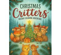 Christmas Critters: Holiday Coloring Adventure
