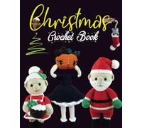 Christmas Crochet Book: Amigurumi Crochet Pattern Book, Lovely Colorful Festival Project