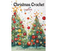 Christmas Crochet Logbook: Christmas Tree themed | : Created for Crocheters by Crocheters | This conveniently sized organizer Includes 3 blank table ... space for recording at least 48 projects