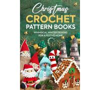 Christmas Crochet Pattern Books: Whimsical Winter Designs for a Festive Home