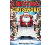Christmas Crossword: Crossword Puzzles with Easy to Read Print about Christmas, Santa Clauss, Family and More | 50+ Puzzles... Perfect for Vacations, Holidays and Relaxation.