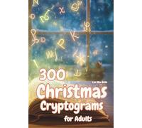 Christmas Cryptograms for Adults Large Print: Crack the Christmas Code! 300 Cryptograms of Holiday Cheer, Wonder, and Mystery (Cryptogram Puzzle Books)