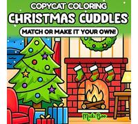 Christmas Cuddles.CopyCat Coloring Book: Match or Make It Your Own - Relax and Unwind with Bold, Easy Christmas Scenes for Adults and Teens