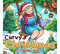 Christmas Curvy Coloring Book: Charming Winter Lifestyle Coloring Pages with Confident Women and Cozy Festive Days for Teens & Adults Seeking Relaxation