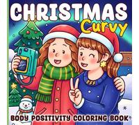 Christmas Curvy Coloring Book: Cute Holiday Coloring Pages for Teens and Adults Featuring Confident Women, Cozy Winter Moments, and Body Positive Seasonal Scenes
