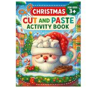 Christmas Cut and Paste Activity Book for Kids 3+: Fun and Engaging Cut-and-Paste Activities with Santa Claus, Gifts, Candy Canes, and Snowflakes - ... Learning to Cut and Create This Christmas.