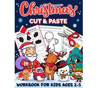 Christmas Cut and Paste Workbook for Kids Ages 2-5: A Festive Christmas Scissor Skills Workbook for Kids, Toddlers, and Preschoolers with Coloring, and Fun Holiday Activities