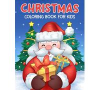 Christmas: Cute Coloring Book for Kids with Santa Claus, Xmas Tree, Reindeer, Snowman, and Many More!
