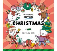 Christmas: Cute Kawaii Colouring Book for Teens and Adults Featuring Adorable Animals and Cosy Scenes (My Little Cosy Life)
