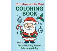 Christmas Cute Mini Coloring Book:: A Festive 4x6 Pocket-Sized Holiday Coloring Book for Adults & Teens (Pocket-Sized Coloring Books)