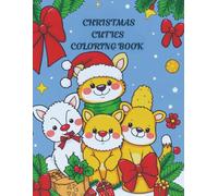 CHRISTMAS CUTIE COLORING BOOK: CUTE COLORING PAGES WITH ANIMALS FOR AGES 4-15