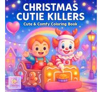 Christmas Cutie Killers Coloring Book: Spooky Kawaii and Scary but Cute Holiday Chibi Characters to Color: Adorable Horror and Creepy Kawaii for Kids, Teens, Adults and Fans of Spooky Cute Art