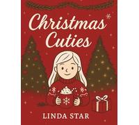 Christmas Cuties: Cozy Sweaters, Gifts, and Hot Cocoa Coloring Book: A Festive Coloring Book Featuring 30 Adorable Holiday Girls, Cozy Winter Scenes, and Christmas Cheer for Relaxation and Joy