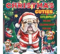 Christmas Cuties: Cute Animals Holiday Coloring Book for Kids: A Fun and Easy Holiday Coloring Book with Cute Winter Animals for Children Ages 3-8
