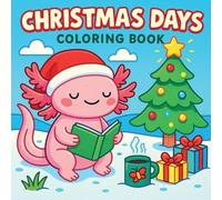 Christmas Days Coloring Book: Cute and Easy Holiday Scenes to Relax, Color