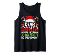 Christmas Dear Santa Before I Explain How Much Do You Know Tank Top