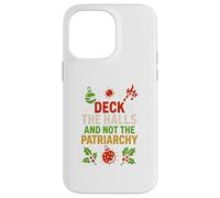 Christmas Deck Halls Not Patriarchy Fun Womans Fun Politics Case for iPhone 14 Pro Max