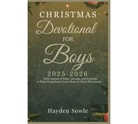 Christmas Devotional for Boys 2025 - 2026: Daily Lessons of Hope, Courage, and Kindness to Help Young Hearts Grow Closer to Christ This Season