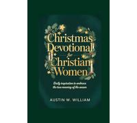 CHRISTMAS DEVOTIONAL FOR CHRISTIAN WOMEN: Daily Inspiration to Embrace the True Meaning of the Season