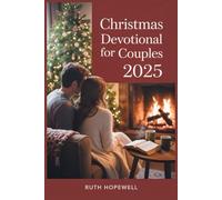 Christmas Devotional for Couples 2025: Celebrating Hope, Joy, Love, and Faith During the Most Wonderful Time of Year