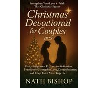 Christmas Devotional for Couples 2025: Daily Scriptures, Prayers, and Reflection Practices to Strengthen Love, Deepen Intimacy, and Keep Faith Alive Together