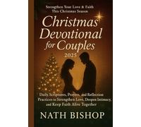 Christmas Devotional for Couples 2025: Daily Scriptures, Prayers, and Reflection Practices to Strengthen Love, Deepen Intimacy, and Keep Faith Alive Together