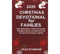 Christmas Devotional for Families 2025: Daily Reflections to Cultivate Gratitude, Strengthen Bonds, and Experience the True Spirit of the Season Together
