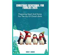 CHRISTMAS DEVOTIONAL FOR FAMILIES 2025: Preparing Heart And Home For The Joy Of Christ’s Birth