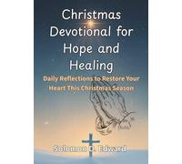 Christmas Devotional for Hope and Healing: Daily Reflections to Restore Your Heart This Christmas Season