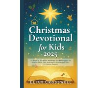 Christmas Devotional for Kids 2025: 25 Days of Scripture Readings and Reflections to Inspire Faith, Joy, and Family Connection This Christmas Season