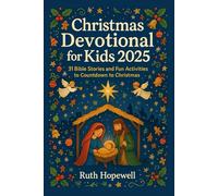 Christmas Devotional for Kids 2025: 31 Bible Stories and Fun Activities to Countdown to Christmas