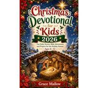 Christmas Devotional for Kids 2026: Fun Daily Stories, Bible Adventures, and Prayers for the Holiday Season Ages 6-12