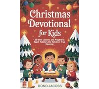 Christmas Devotional For Kids: 25 Bible Lessons and Prayers to Teach Toddlers the Holiday’s True Meaning