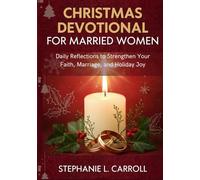 Christmas Devotional For Married Women: Daily Reflections to Strengthen Your Faith, Marriage, and Holiday Joy