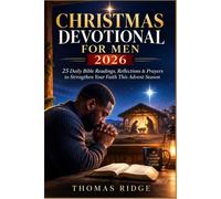 CHRISTMAS DEVOTIONAL FOR MEN 2026: 25 Daily Bible Readings, Reflections & Prayers to Strengthen Your Faith This Advent Season