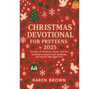 Christmas Devotional For Preteens 2025: 25 Days of Scripture, Prayer, Fun Activities to Inspire Faith, Gratitude, and Joy for Kids Ages 9-12