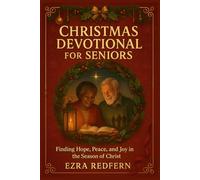 Christmas Devotional for Seniors: Finding Hope, Peace, and Joy in the Season of Christ