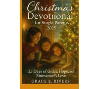 Christmas Devotional for Single Parents 2025: 25 Days of Hope, Strength, and the Savior Who Never Leaves