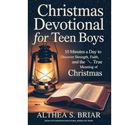 Christmas Devotional for Teen Boys: 10 Minutes a Day to Discover Strength, Faith, and the True Meaning of Christmas: 6 (Christmas Devotional Books)