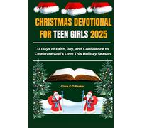 CHRISTMAS DEVOTIONAL FOR TEEN GIRLS 2025: 31 Days of Faith, Joy, and Confidence to Celebrate God’s Love This Holiday Season