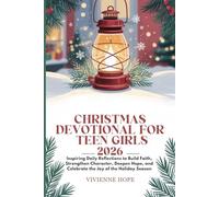 CHRISTMAS DEVOTIONAL FOR TEEN GIRLS 2026: Inspiring Daily Reflections to Build Faith, Strengthen Character, Deepen Hope, and Celebrate the Joy of the Holiday Season