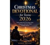 Christmas Devotional for Teens 2026: Daily Reflections for Faith, Hope, Purpose, and a Joy-Filled Holiday Season