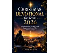 Christmas Devotional for Teens 2026: Daily Reflections for Faith, Hope, Purpose, and a Joy-Filled Holiday Season