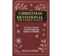 CHRISTMAS DEVOTIONAL FOR WOMEN OVER 40: 31 Days to Renew Your Strength and Embrace Gratitude